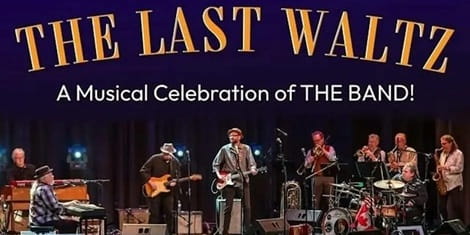 LAST WALTZ - a Musical Celebration of THE BAND - 50th Anniversary Tour